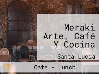 Meraki Arte, Café Y Cocina