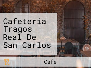 Cafeteria Tragos Real De San Carlos