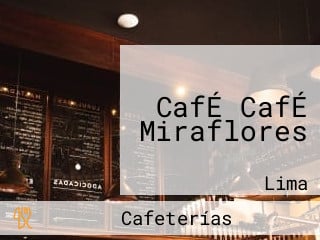 CafÉ CafÉ Miraflores