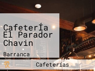 CafeterÍa El Parador Chavin