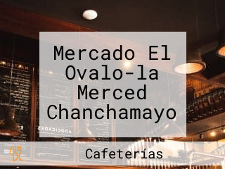 Mercado El Ovalo-la Merced Chanchamayo