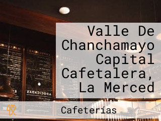 Valle De Chanchamayo Capital Cafetalera, La Merced