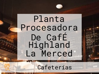 Planta Procesadora De CafÉ Highland La Merced