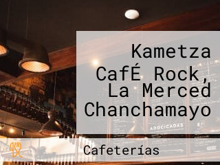 Kametza CafÉ Rock, La Merced Chanchamayo