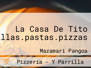 La Casa De Tito Parrillas.pastas.pizzas