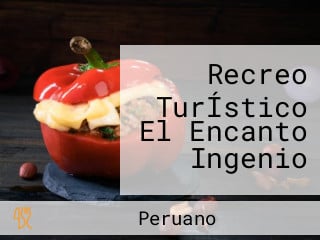 Recreo TurÍstico El Encanto Ingenio
