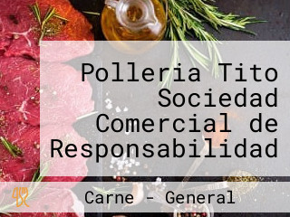Polleria Tito Sociedad Comercial de Responsabilidad Limitada - Polleria Tito S.R.L.