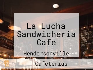 La Lucha Sandwicheria Cafe