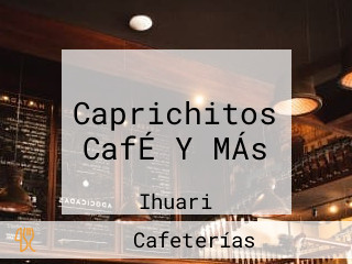 Caprichitos CafÉ Y MÁs