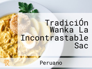 TradiciÓn Wanka La Incontrastable Sac