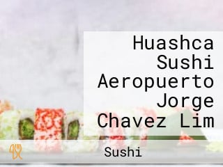 Huashca Sushi Aeropuerto Jorge Chavez Lim