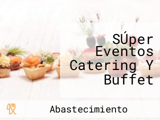 SÚper Eventos Catering Y Buffet