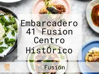 Embarcadero 41 Fusion Centro HistÓrico