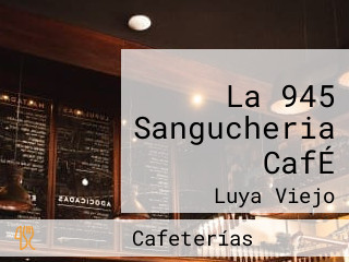 La 945 Sangucheria CafÉ