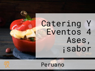 Catering Y Eventos 4 Ases, ¡sabor SazÓn En Casa Eirl