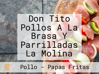 Don Tito Pollos A La Brasa Y Parrilladas La Molina