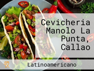 Cevicheria Manolo La Punta, Callao