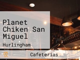 Planet Chiken San Miguel