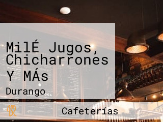 MilÉ Jugos, Chicharrones Y MÁs