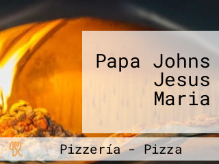Papa Johns Jesus Maria