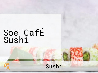 Soe CafÉ Sushi