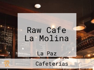 Raw Cafe La Molina