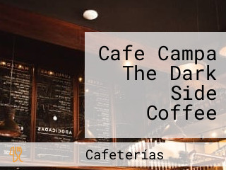 Cafe Campa The Dark Side Coffee