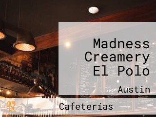Madness Creamery El Polo