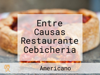 Entre Causas Restaurante Cebicheria