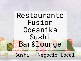 Restaurante Fusion Oceanika Sushi Bar&lounge