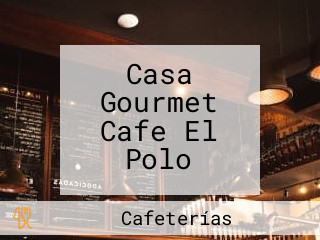 Casa Gourmet Cafe El Polo