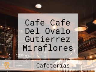 Cafe Cafe Del Ovalo Gutierrez Miraflores