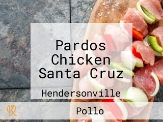 Pardos Chicken Santa Cruz