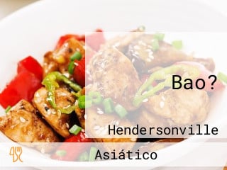 Bao?