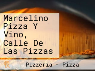 Marcelino Pizza Y Vino, Calle De Las Pizzas