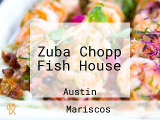 Zuba Chopp Fish House