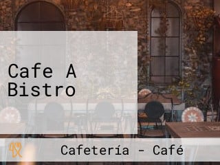 Cafe A Bistro