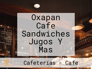 Oxapan Cafe Sandwiches Jugos Y Mas