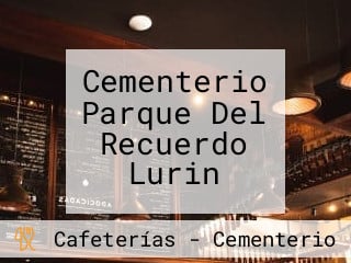 Cementerio Parque Del Recuerdo Lurin