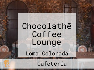 Chocolathē Coffee Lounge