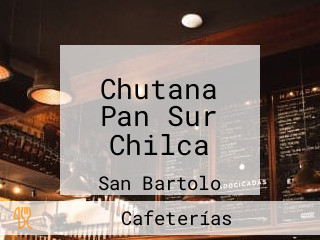 Chutana Pan Sur Chilca