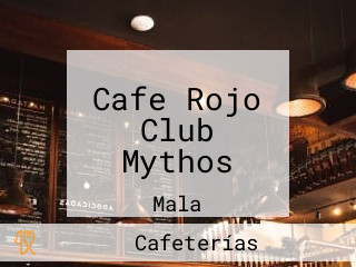 Cafe Rojo Club Mythos