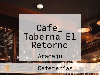 Cafe_ Taberna El Retorno