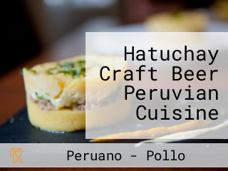 Hatuchay Craft Beer Peruvian Cuisine