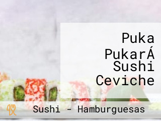 Puka PukarÁ Sushi Ceviche
