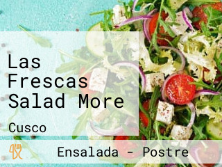Las Frescas Salad More
