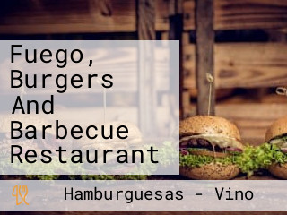 Fuego, Burgers And Barbecue Restaurant