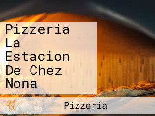 Pizzeria La Estacion De Chez Nona