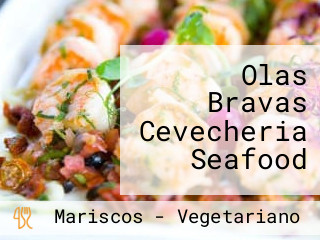 Olas Bravas Cevecheria Seafood