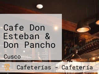 Cafe Don Esteban & Don Pancho